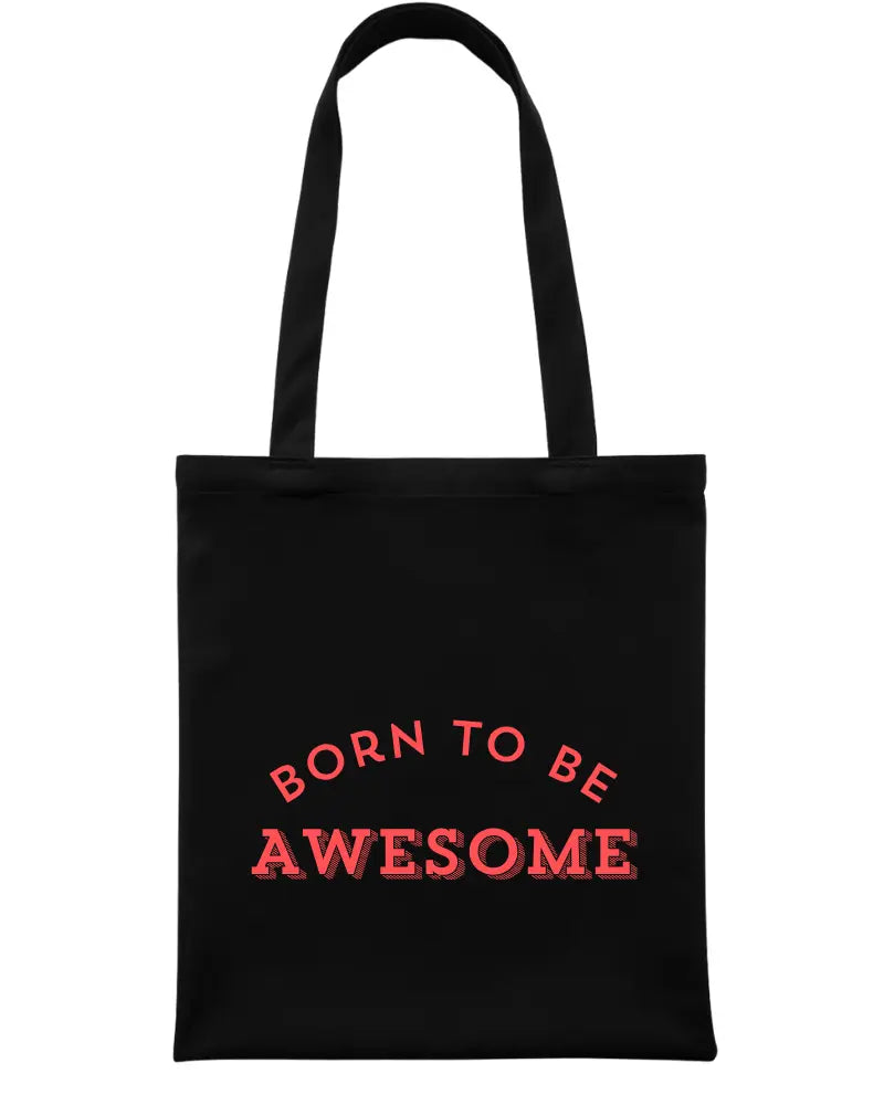 Black tote bag with 'Born to be Awesome' text in red