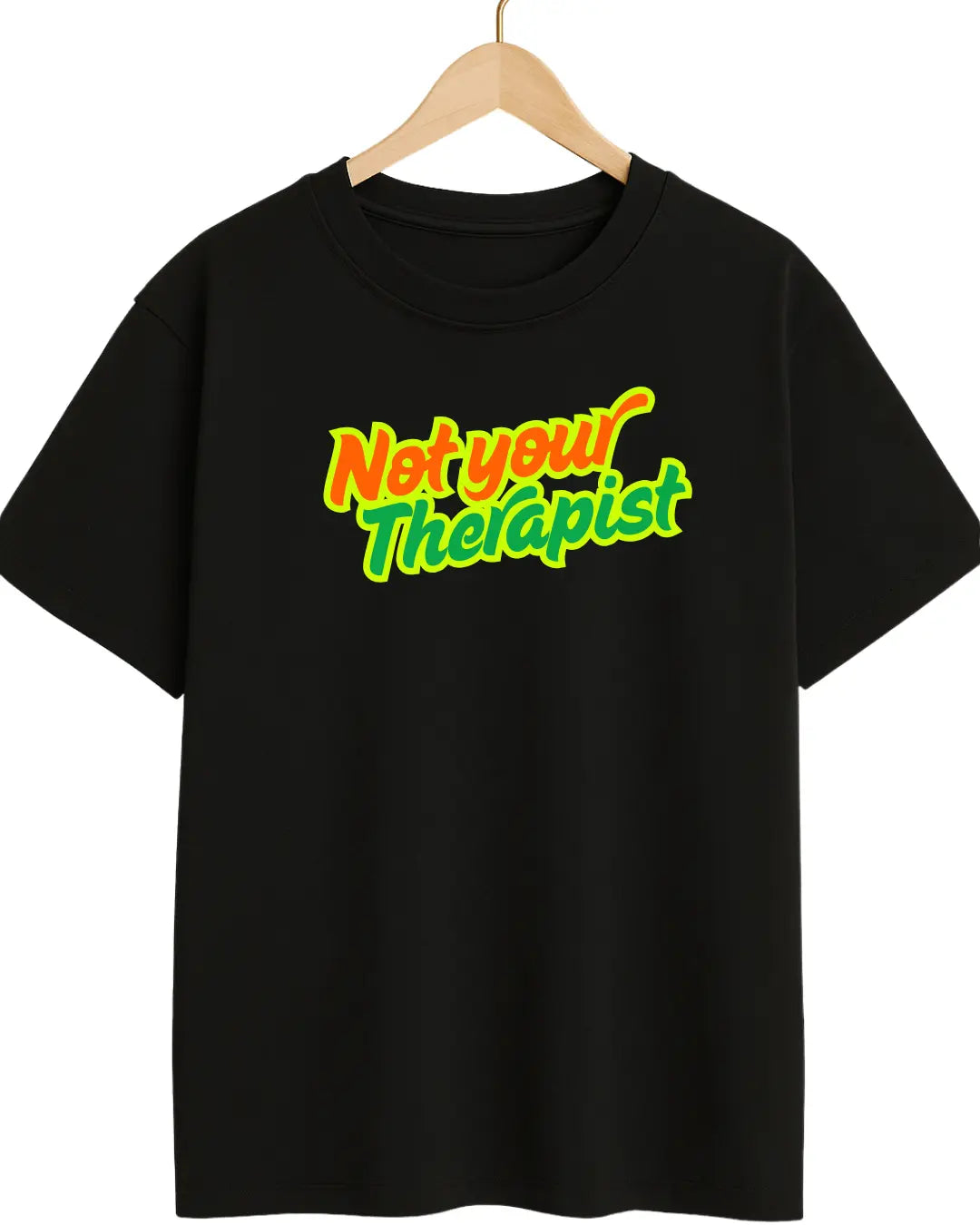 Black t-shirt with colorful text 'Not your Therapist'