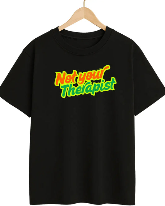 Black t-shirt with colorful text 'Not your Therapist'
